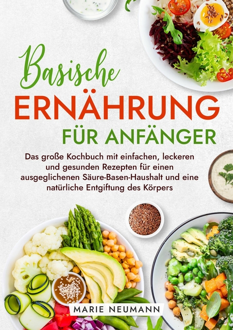 Basische Ernährung für Anfänger -  Marie Neumann