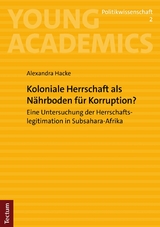 Koloniale Herrschaft als N&auml;hrboden f&uuml;r Korruption? - Alexandra Hacke