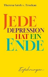 Jede Depression hat ein Ende - Theresa Gro&szlig; v. Trockau