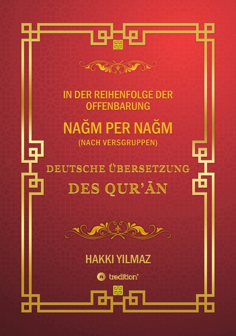 QUR'AN &Uuml;BERSETZUNG - NACH VERSGRUPPEN und Chronologie - HAKKI YILMAZ