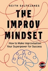 The Improv Mindset - Keith Saltojanes