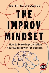 The Improv Mindset - Keith Saltojanes