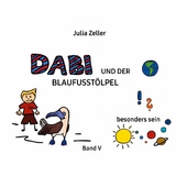 Dabi und der Blaufusst&ouml;lpel - vom besonders sein - Band V - Julia Zeller