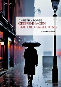 GRIEFENHAGEN UND DIE VERGELTUNG - Christian D&ouml;rge
