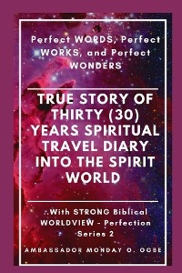 True Story of Thirty (30) Years SPIRITUAL TRAVEL Diary into the Spirit World