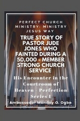 True Story of Pastor Jude Jones who FAINTED during a 50,000 - member Strong Church - Ambassador Monday O Ogbe