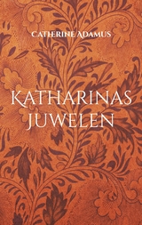 Katharinas Juwelen - Catherine Adamus
