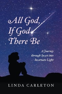 All God, If God There Be - Linda Carleton