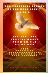 The Practical School of the Holy Spirit - Part 8 of 8 Get the last words from an old dying man - Ambassador Monday O. Ogbe