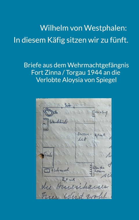 Wilhelm von Westphalen: In diesem K&auml;fig sitzen wir zu f&uuml;nft. - 