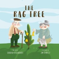 The Rag Tree - Barbara A Kalinowski