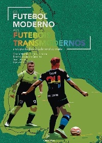 Do futebol moderno aos futeb&oacute;is transmodernos - Osmar Moreira de Souza J&uacute;nior, Ricardo Souza De Carvalho, Denis Prado