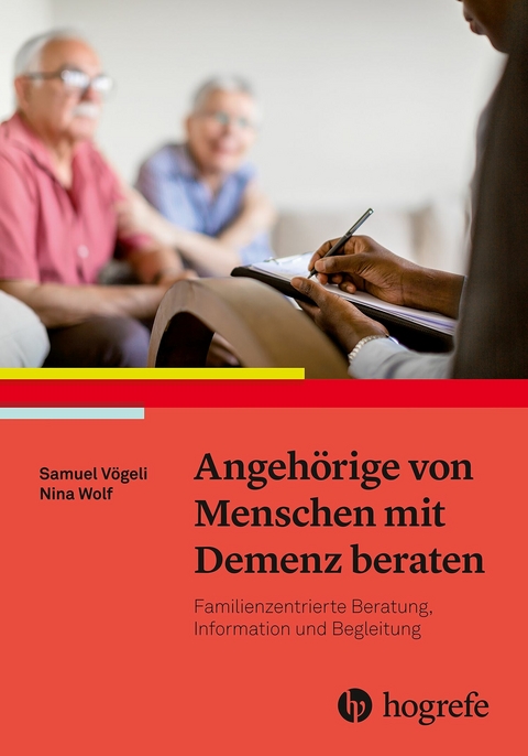 Angeh&ouml;rige von Menschen mit Demenz beraten -  Samuel V&ouml;geli,  Nina Wolf