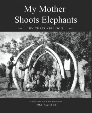 My Mother Shoots Elephants
