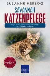 Savannah Katzenpflege &ndash; Pflege, Ern&auml;hrung und h&auml;ufige Krankheiten rund um Deine Savannah - Susanne Herzog
