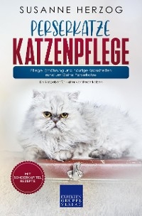 Perserkatze Katzenpflege – Pflege, Ernährung und häufige Krankheiten rund um Deine Perserkatze