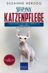 Sphynx Katzenpflege &ndash; Pflege, Ern&auml;hrung und h&auml;ufige Krankheiten rund um Deine Sphynx - Susanne Herzog