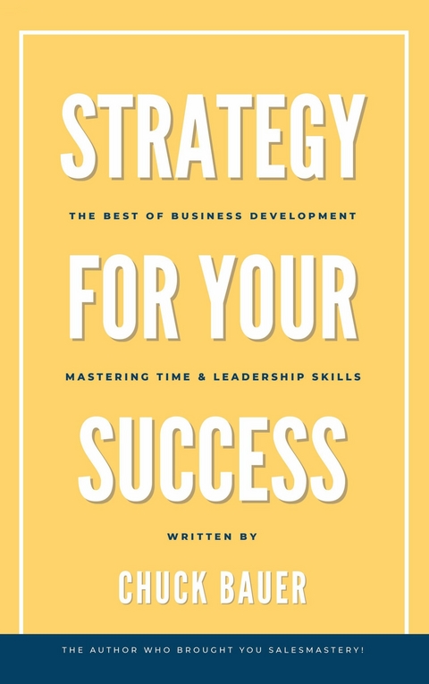 Strategy For Your Success -  Chuck Bauer