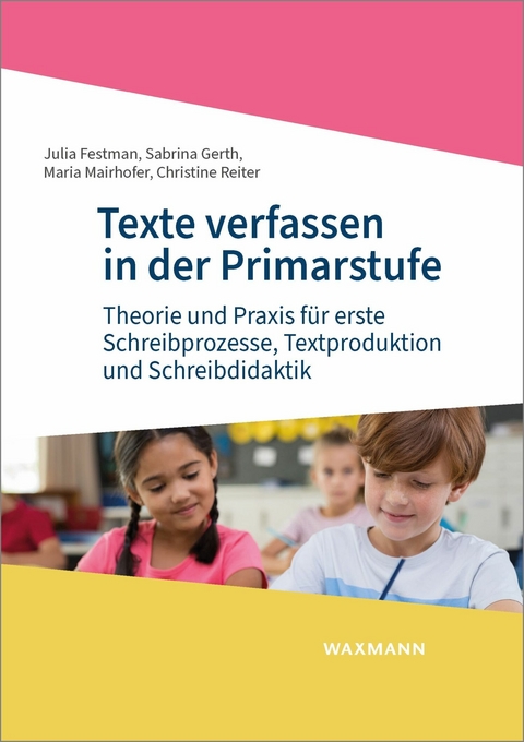 Texte verfassen in der Primarstufe -  Julia Festman,  Sabrina Gerth,  Maria Mairhofer,  Christine Reiter