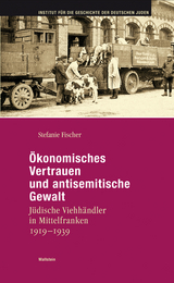 &Ouml;konomisches Vertrauen und antisemitische Gewalt -  Stefanie Fischer