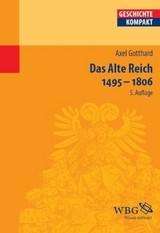 Das Alte Reich 1495 &ndash; 1806 - Axel Gotthard