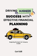 Driving Business Success With  Effective Financial Planning - Carl Gill