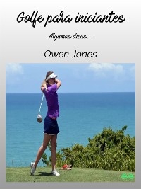 Golfe Para Iniciantes -  Owen Jones