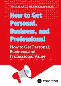 How to Get Personal, Business, and Professional Value from Facebook -  Fuad Al-Qrize,  Asaad Baker Maher
