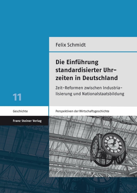 Die Einf&uuml;hrung standardisierter Uhrzeiten in Deutschland -  Felix Schmidt