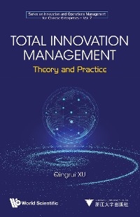 TOTAL INNOVATION MANAGEMENT: THEORY AND PRACTICE