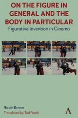 On The Figure In General And The Body In Particular - Nicole Brenez