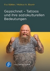 Gezeichnet &ndash; Tattoos und ihre soziokulturellen Bedeutungen - Eva B&uuml;hler, Michael N. Ebertz
