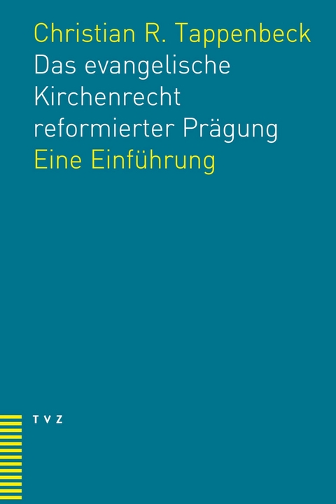 Das evangelische Kirchenrecht reformierter Pr&auml;gung - Christian R. Tappenbeck