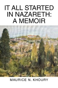 It All Started in Nazareth - Maurice N. Khoury