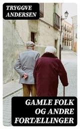 Gamle folk og andre fort&aelig;llinger - Tryggve Andersen