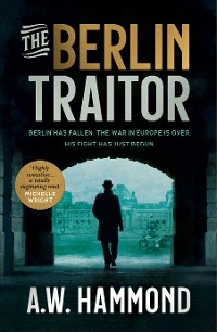 The Berlin Traitor - A.W. Hammond