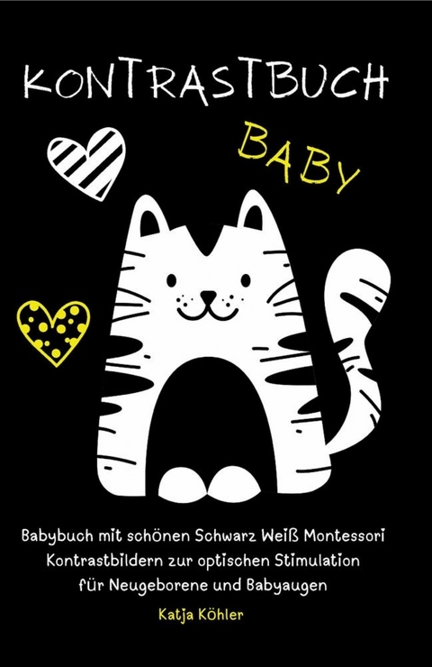 Kontrastbuch Baby Babybuch mit sch&ouml;nen Schwarz Wei&szlig; Montessori Kontrastbildern zur optischen Stimulation f&uuml;r Neugeborene und Babyaugen - Katja K&ouml;hler
