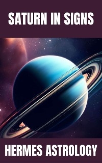 Saturn in Signs - Hermes Astrology