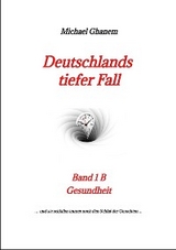 Deutschlands tiefer Fall -  Michael Ghanem