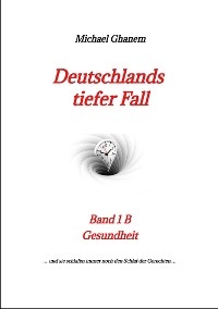 Deutschlands tiefer Fall -  Michael Ghanem