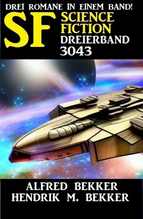 Science Fiction Dreierband 3043 -  Alfred Bekker,  Hendrik M. Bekker