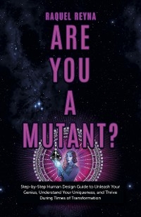 Are You a Mutant? -  Raquel Reyna