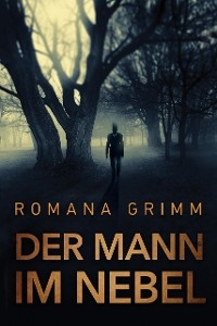 Der Mann im Nebel - Romana Grimm