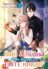 Safe & Sound in the Arms of an Elite Knight: Volume 1 -  Fuyu Aoki