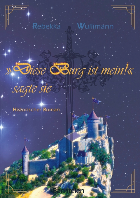 Diese Burg ist mein!", sagte sie - Rebekka Wullimann