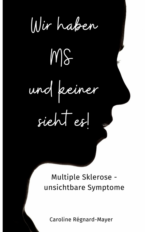 Wir haben MS und keiner sieht es! - Caroline R&eacute;gnard-Mayer