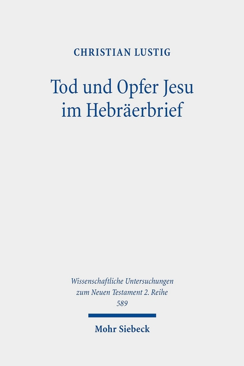 Tod und Opfer Jesu im Hebr&auml;erbrief -  Christian Lustig