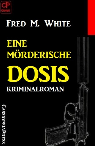 Eine mörderische Dosis: Kriminalroman