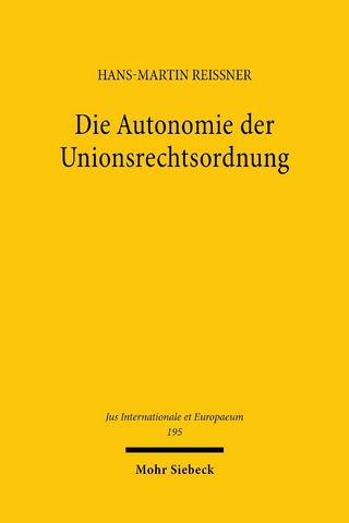 Die Autonomie der Unionsrechtsordnung