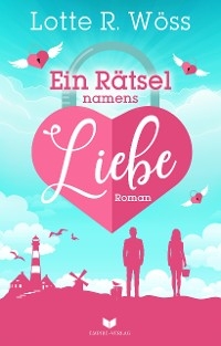 Ein R&auml;tsel namens Liebe - Lotte R. W&ouml;ss